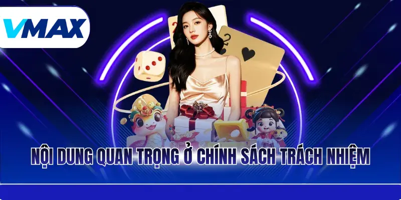 Nội dung quan trọng ở chính sách trách nhiệm